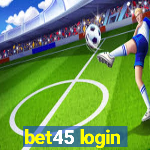 bet45 login